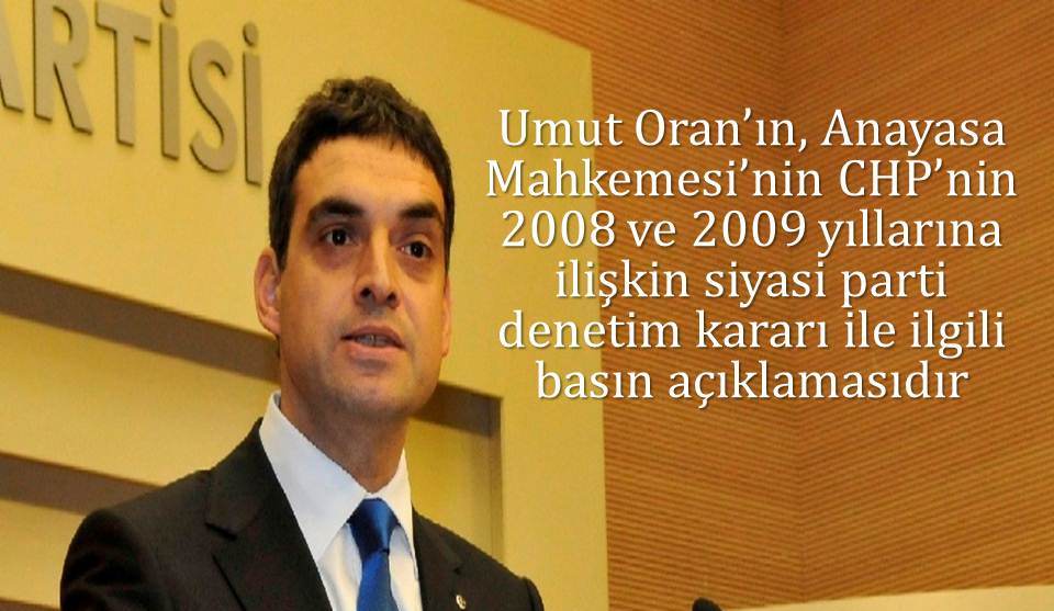Anayasa Mahkemesi’nin CHP’nin 2008 ve 2009 yıllarına ilişkin siyasi parti denetim kararı ile ilgili basın açıklaması