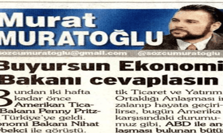 Buyursun ekonomi bakanı cevaplasın – Murat Muratoğlu