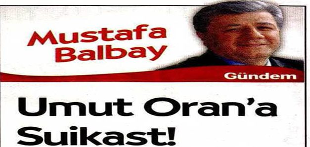 Umut Oran’a Suikast! – Mustafa Balbay